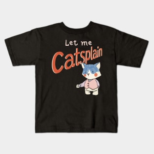 Cute Sassy Let me Catsplain Kids T-Shirt